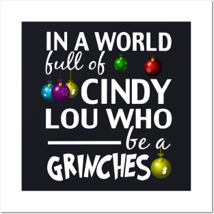 In A World Full Of Cindy Lou Who Be A Grinches Daughter Friend Posters and Art